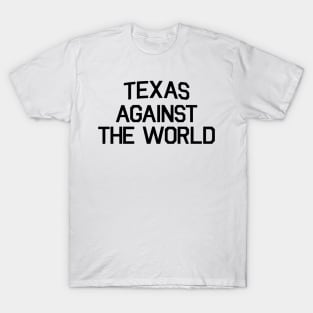 TEXAS AGAINST THE WORLD T-Shirt